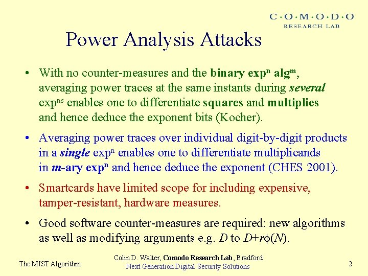 Power Analysis Attacks • With no counter-measures and the binary expn algm, averaging power