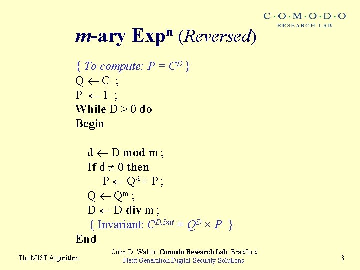 m-ary Expn (Reversed) { To compute: P = CD } Q C ; P