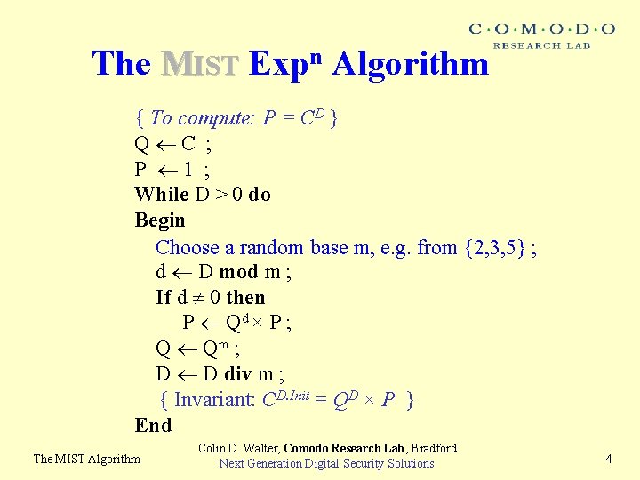 The MIST Expn Algorithm { To compute: P = CD } Q C ;