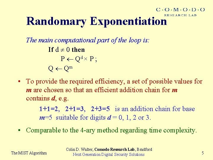 Randomary Exponentiation The main computational part of the loop is: If d 0 then