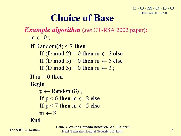 Choice of Base Example algorithm (see CT-RSA 2002 paper): m 0; If Random(8) <