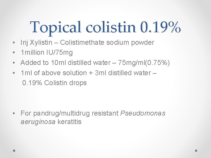 Topical colistin 0. 19% • • Inj Xylistin – Colistimethate sodium powder 1 million