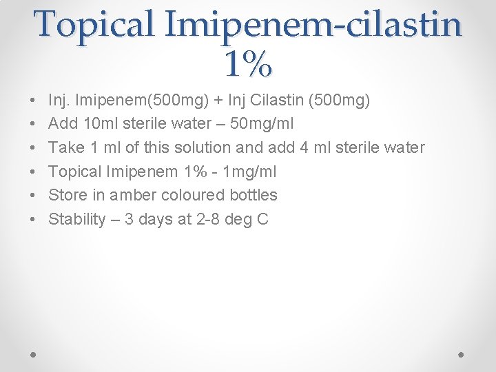 Topical Imipenem-cilastin 1% • • • Inj. Imipenem(500 mg) + Inj Cilastin (500 mg)