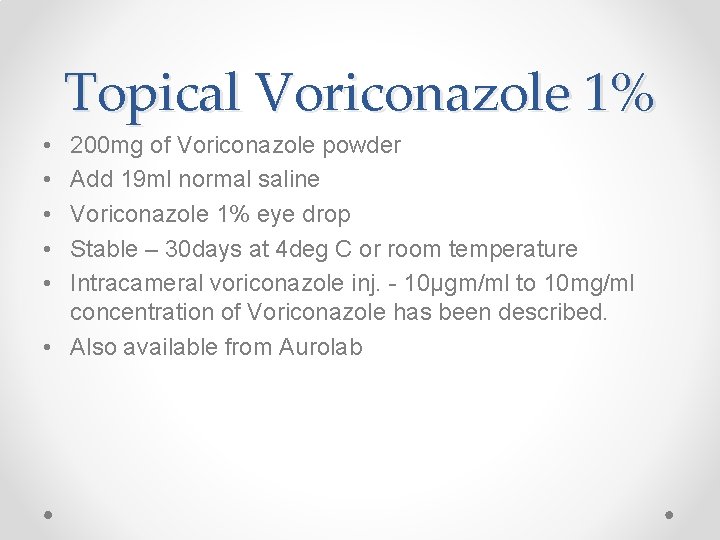 Topical Voriconazole 1% • • • 200 mg of Voriconazole powder Add 19 ml