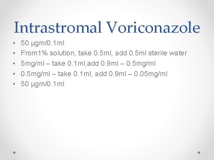 Intrastromal Voriconazole • • • 50 µgm/0. 1 ml From 1% solution, take 0.