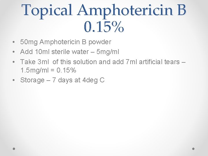 Topical Amphotericin B 0. 15% • 50 mg Amphotericin B powder • Add 10