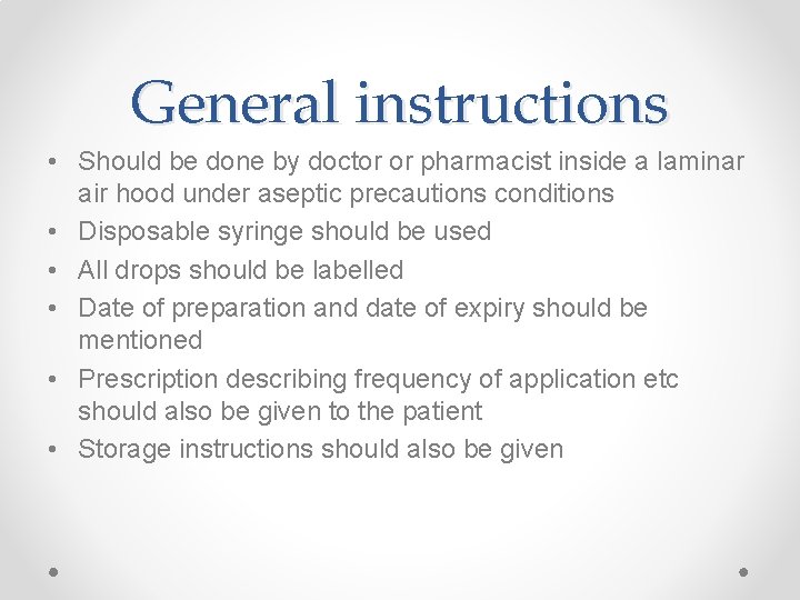 General instructions • Should be done by doctor or pharmacist inside a laminar air