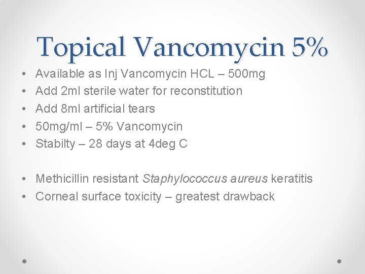 Topical Vancomycin 5% • • • Available as Inj Vancomycin HCL – 500 mg