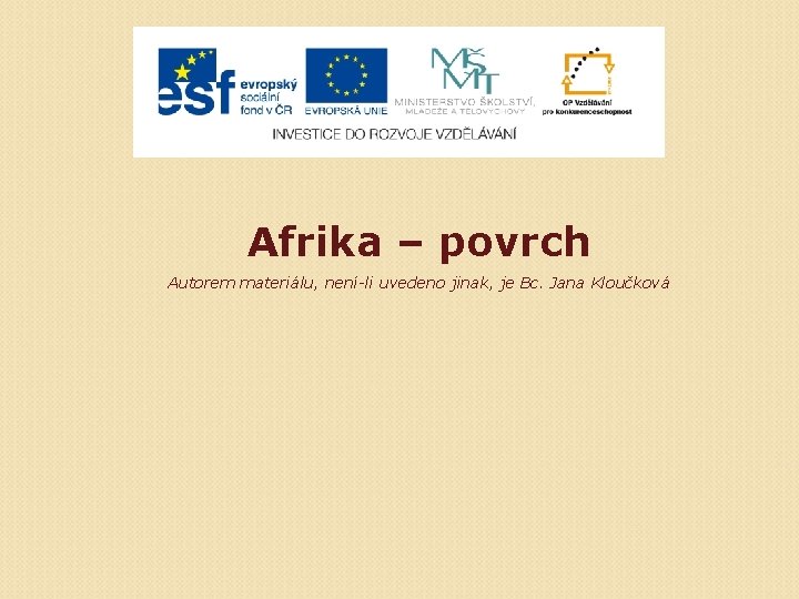 Afrika – povrch Autorem materiálu, není-li uvedeno jinak, je Bc. Jana Kloučková 