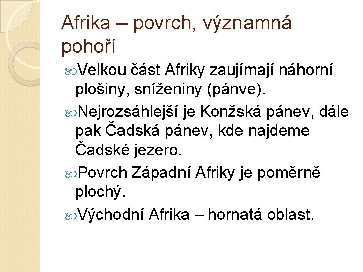 Afrika – povrch, významná pohoří Velkou část Afriky zaujímají náhorní plošiny, sníženiny (pánve). Nejrozsáhlejší