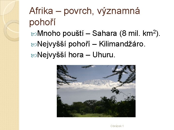 Afrika – povrch, významná pohoří Mnoho pouští – Sahara (8 mil. km 2). Nejvyšší