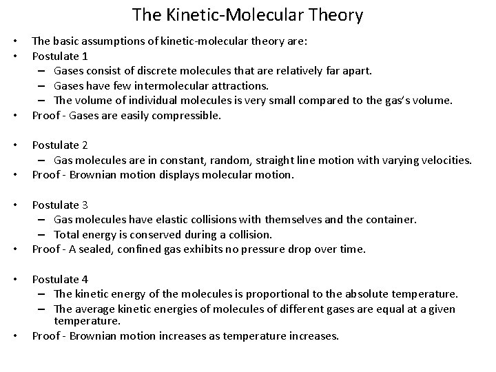 The Kinetic-Molecular Theory • • • The basic assumptions of kinetic-molecular theory are: Postulate