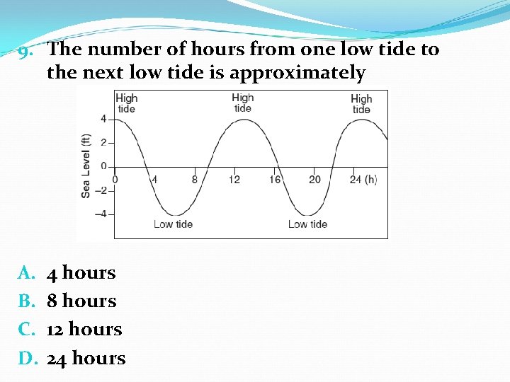 9. The number of hours from one low tide to the next low tide