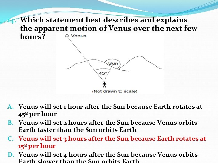 14. Which statement best describes and explains the apparent motion of Venus over the