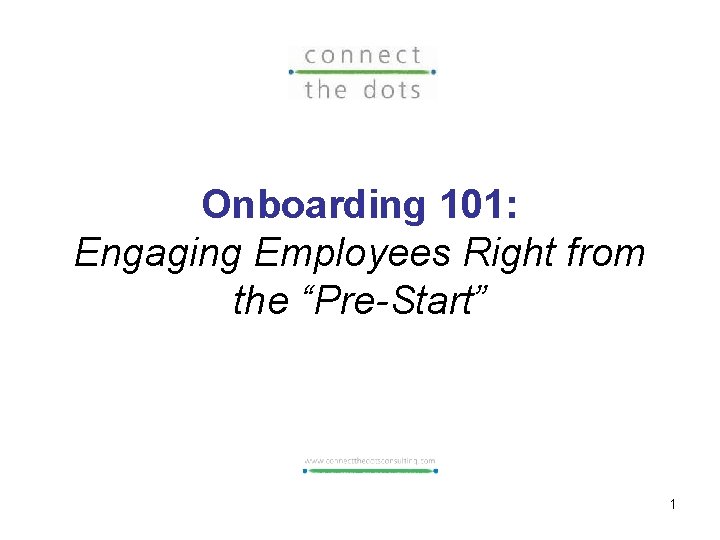 Onboarding 101: Engaging Employees Right from the “Pre-Start” 1 