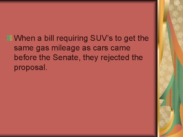When a bill requiring SUV’s to get the same gas mileage as cars came