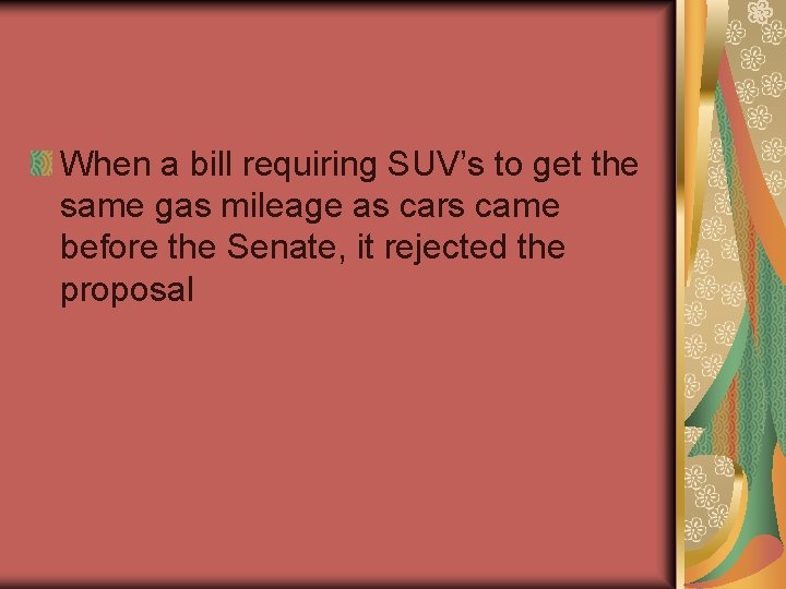 When a bill requiring SUV’s to get the same gas mileage as cars came
