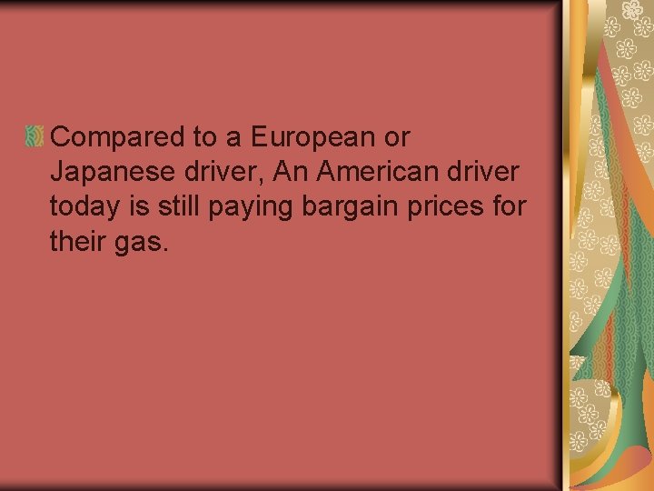 Compared to a European or Japanese driver, An American driver today is still paying