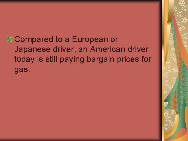 Compared to a European or Japanese driver, an American driver today is still paying