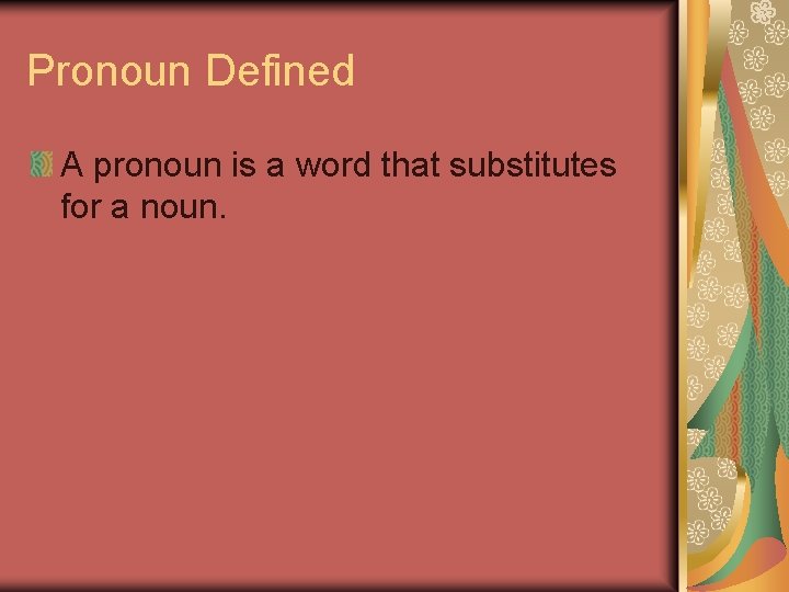 Pronoun Defined A pronoun is a word that substitutes for a noun. 