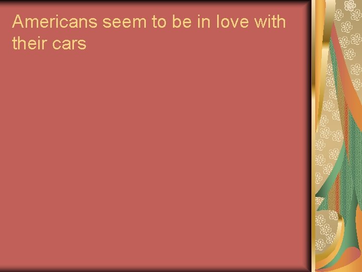 Americans seem to be in love with their cars 