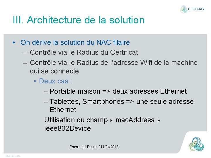 III. Architecture de la solution • On dérive la solution du NAC filaire –