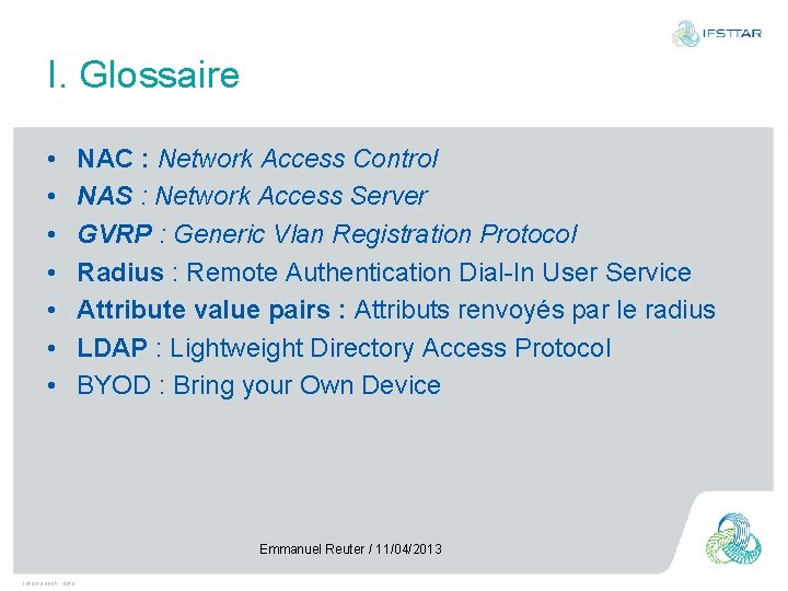 I. Glossaire • • NAC : Network Access Control NAS : Network Access Server