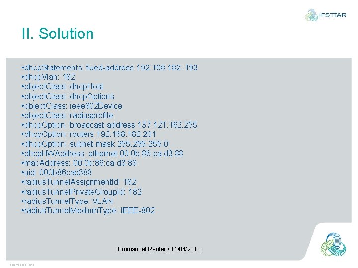 II. Solution • dhcp. Statements: fixed-address 192. 168. 182. . 193 • dhcp. Vlan: