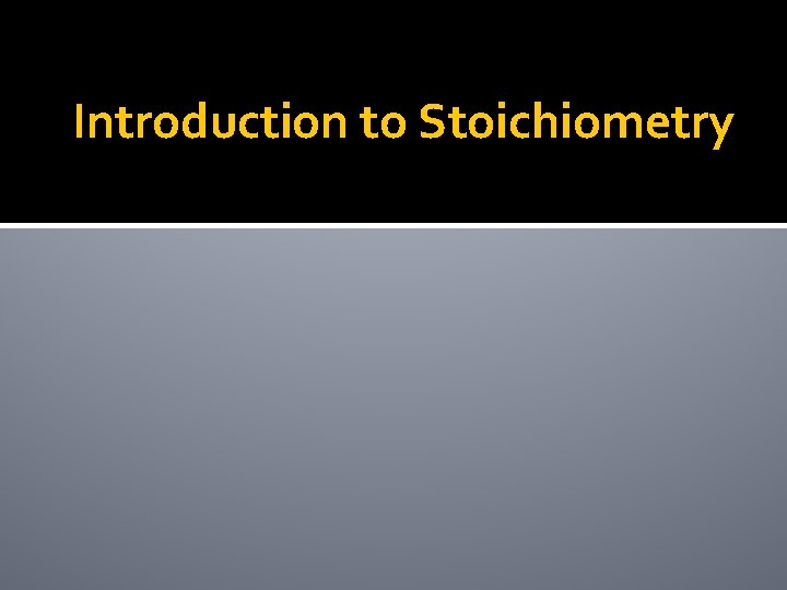 Introduction to Stoichiometry 