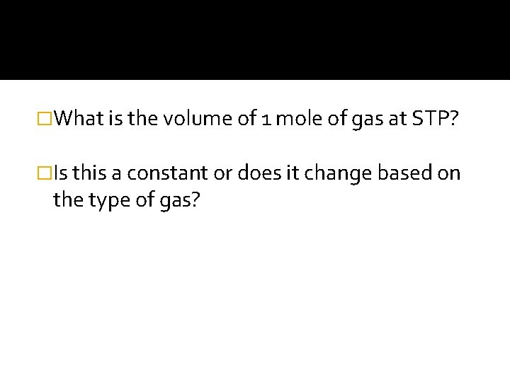 �What is the volume of 1 mole of gas at STP? �Is this a
