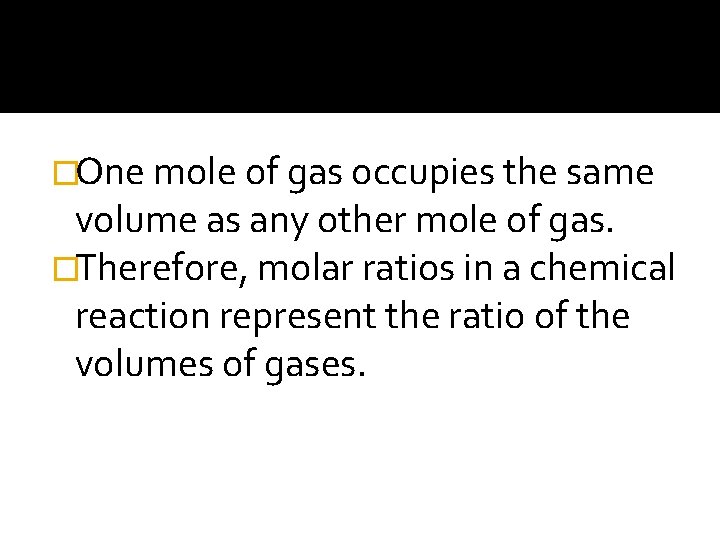 �One mole of gas occupies the same volume as any other mole of gas.