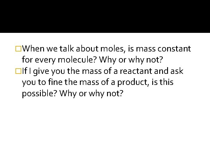 �When we talk about moles, is mass constant for every molecule? Why or why