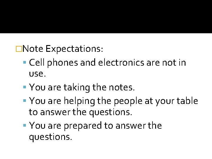 �Note Expectations: Cell phones and electronics are not in use. You are taking the