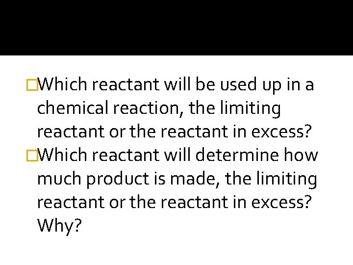 �Which reactant will be used up in a chemical reaction, the limiting reactant or