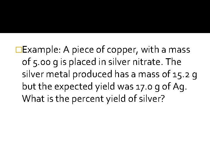 �Example: A piece of copper, with a mass of 5. 00 g is placed