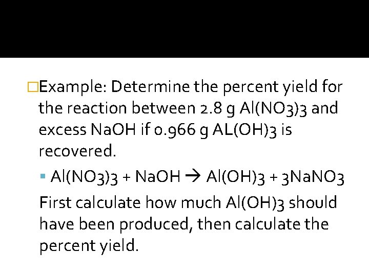 �Example: Determine the percent yield for the reaction between 2. 8 g Al(NO 3)3