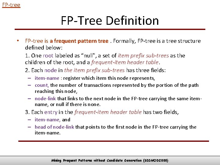 FP-tree FP-Tree Definition • FP-tree is a frequent pattern tree. Formally, FP-tree is a