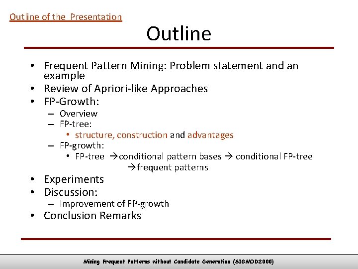 Outline of the Presentation Outline • Frequent Pattern Mining: Problem statement and an example
