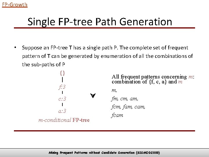 FP-Growth Single FP-tree Path Generation • Suppose an FP-tree T has a single path