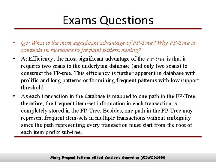 Exams Questions • Q 3: What is the most significant advantage of FP-Tree? Why