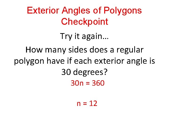 Exterior Angles of Polygons Checkpoint Try it again… How many sides does a regular Exterior Angles of Polygons Checkpoint Try it again… How many sides does a regular