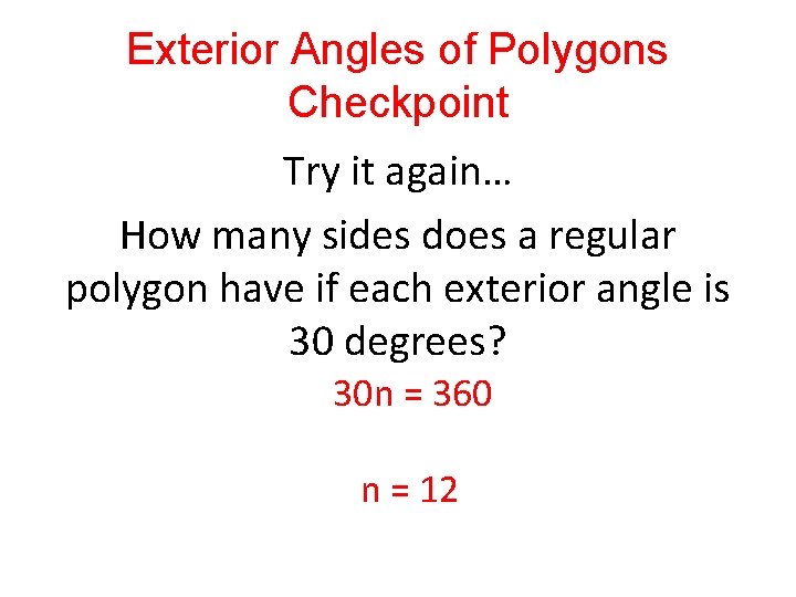 Exterior Angles of Polygons Checkpoint Try it again… How many sides does a regular