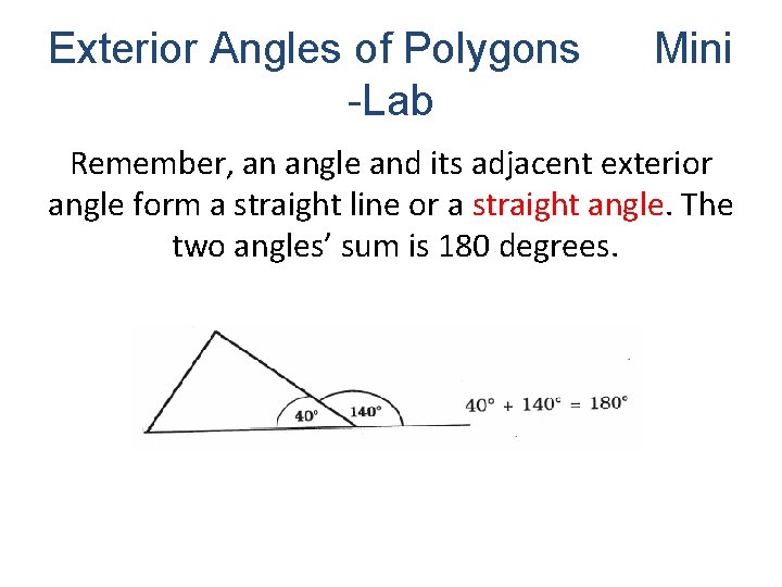 Exterior Angles of Polygons -Lab Mini Remember, an angle and its adjacent exterior angle Exterior Angles of Polygons -Lab Mini Remember, an angle and its adjacent exterior angle