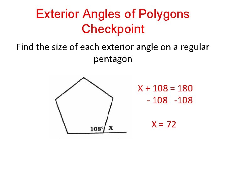 Exterior Angles of Polygons Checkpoint Find the size of each exterior angle on a