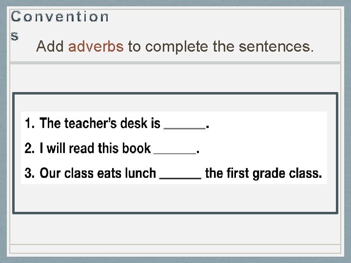 Add adverbs to complete the sentences. 