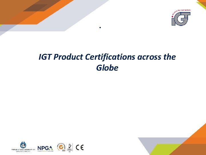 . IGT Product Certifications across the Globe 