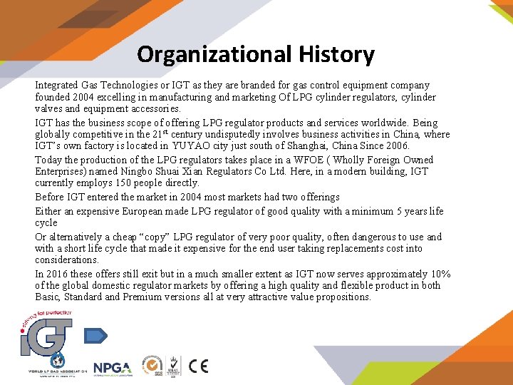 Organizational History Integrated Gas Technologies or IGT as they are branded for gas control