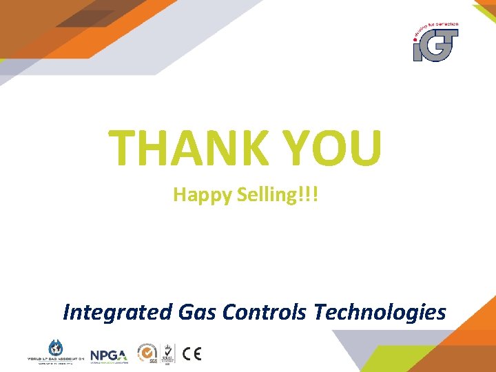 THANK YOU Happy Selling!!! Integrated Gas Controls Technologies 