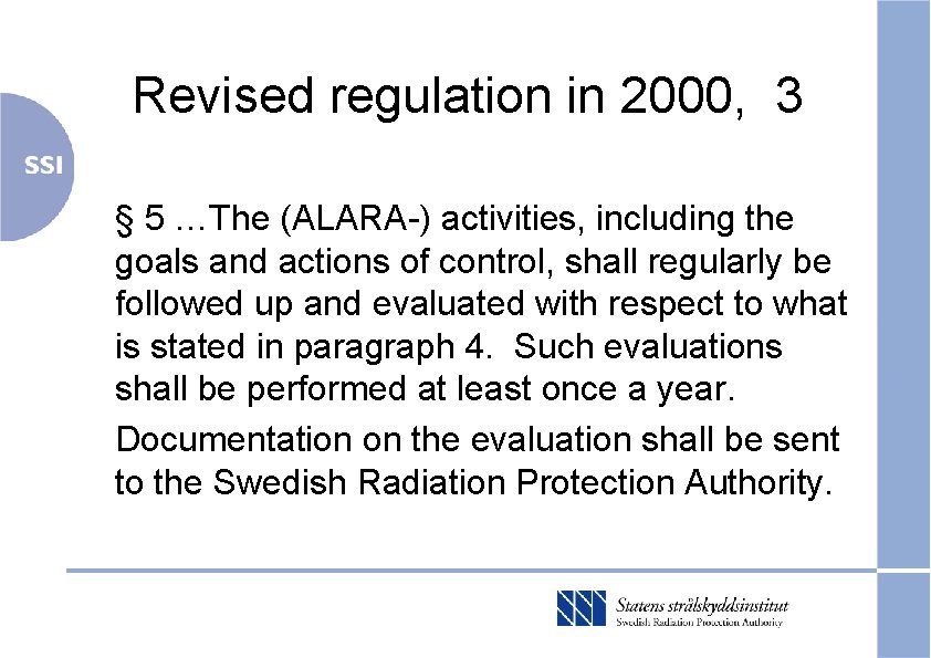 Revised regulation in 2000, 3 § 5 …The (ALARA-) activities, including the goals and