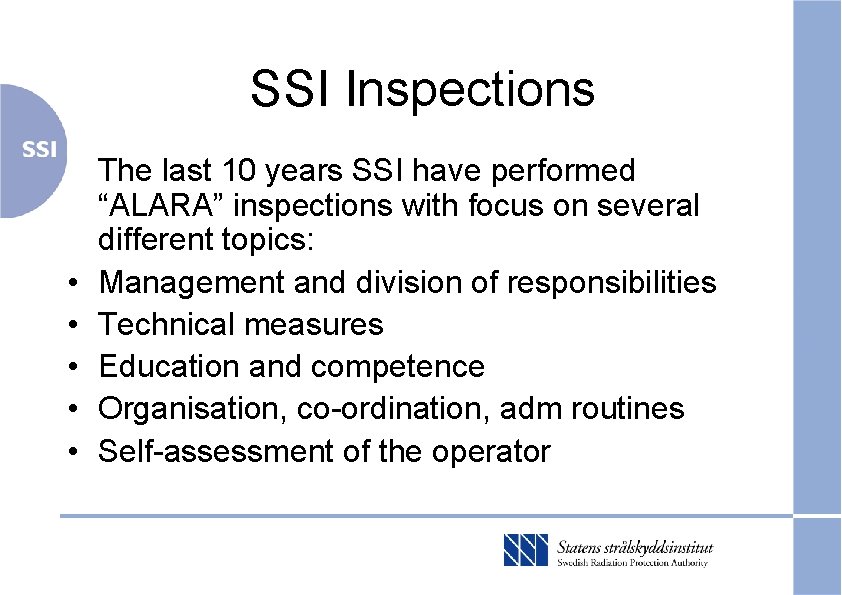 SSI Inspections • • • The last 10 years SSI have performed “ALARA” inspections
